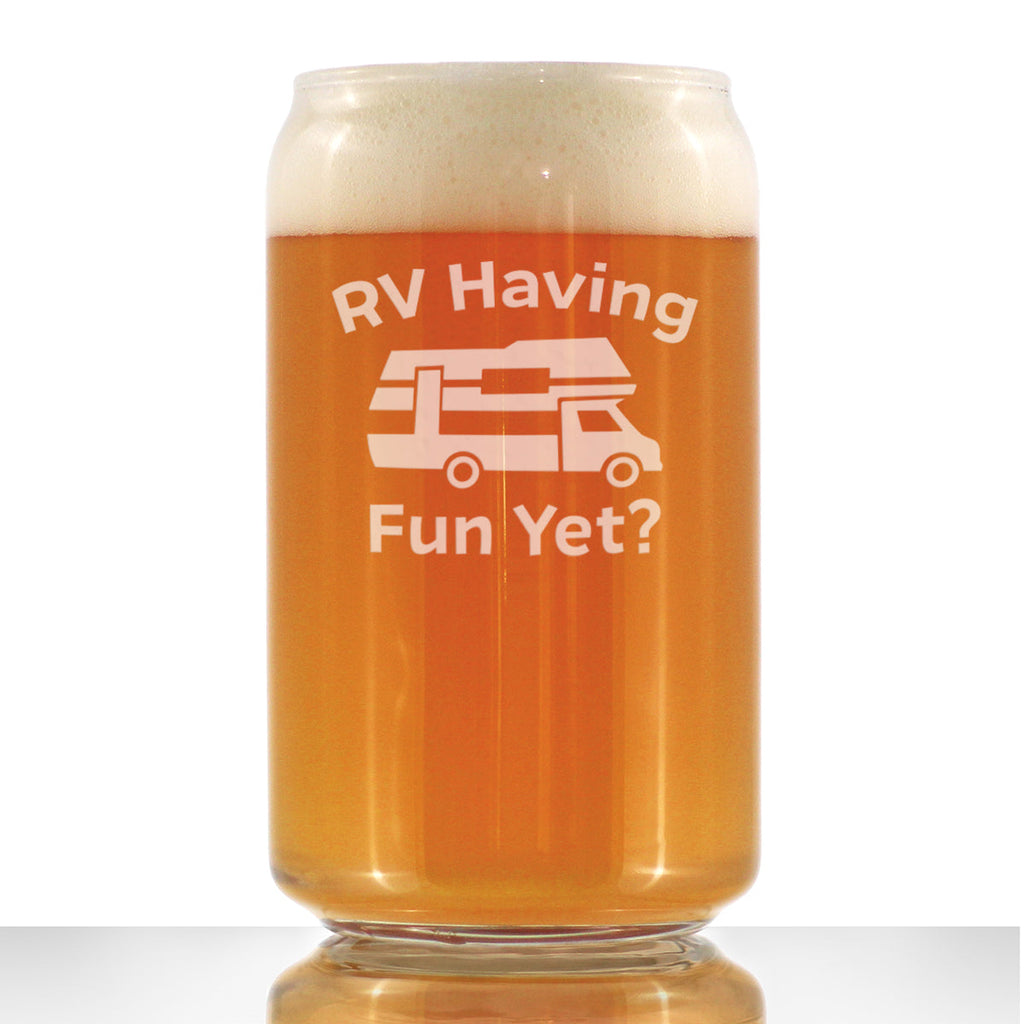 RV Having Fun Yet - Beer Can Pint Glass