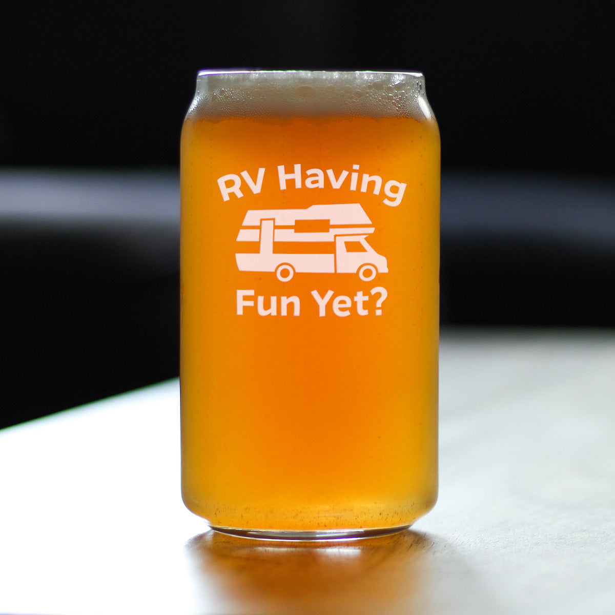 RV Having Fun Yet - Beer Can Pint Glass