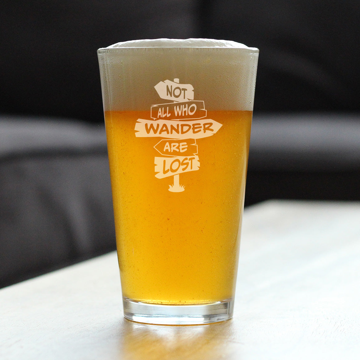 Not All Who Wander Are Lost - Pint Glass for Beer