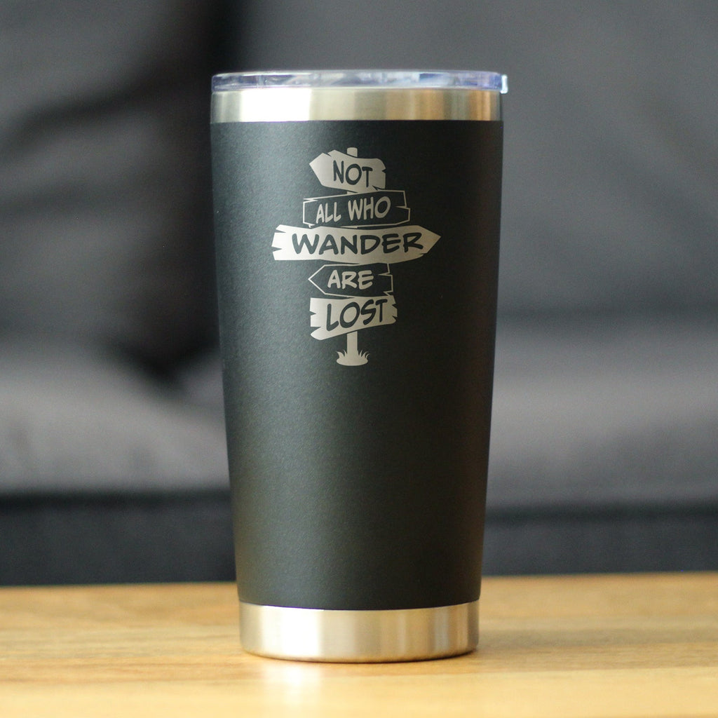 Not All Who Wander Are Lost - Insulated Coffee Tumbler Cup with Sliding Lid