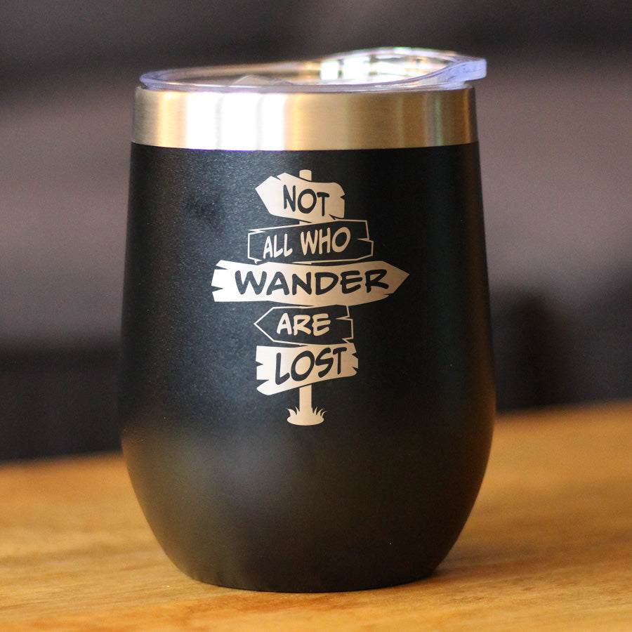 Not All Who Wander Are Lost - Wine Tumbler Glass with Sliding Lid