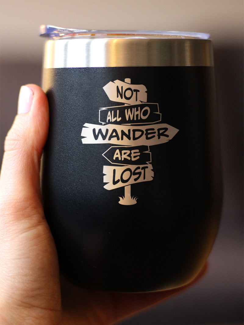 Not All Who Wander Are Lost - Wine Tumbler Glass with Sliding Lid