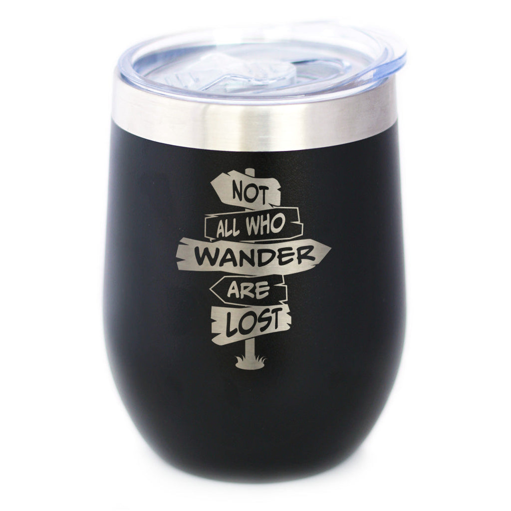 Not All Who Wander Are Lost - Wine Tumbler Glass with Sliding Lid