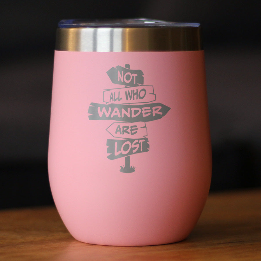 Not All Who Wander Are Lost - Wine Tumbler Glass with Sliding Lid
