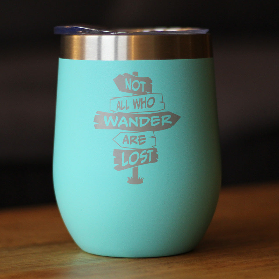 Not All Who Wander Are Lost - Wine Tumbler Glass with Sliding Lid