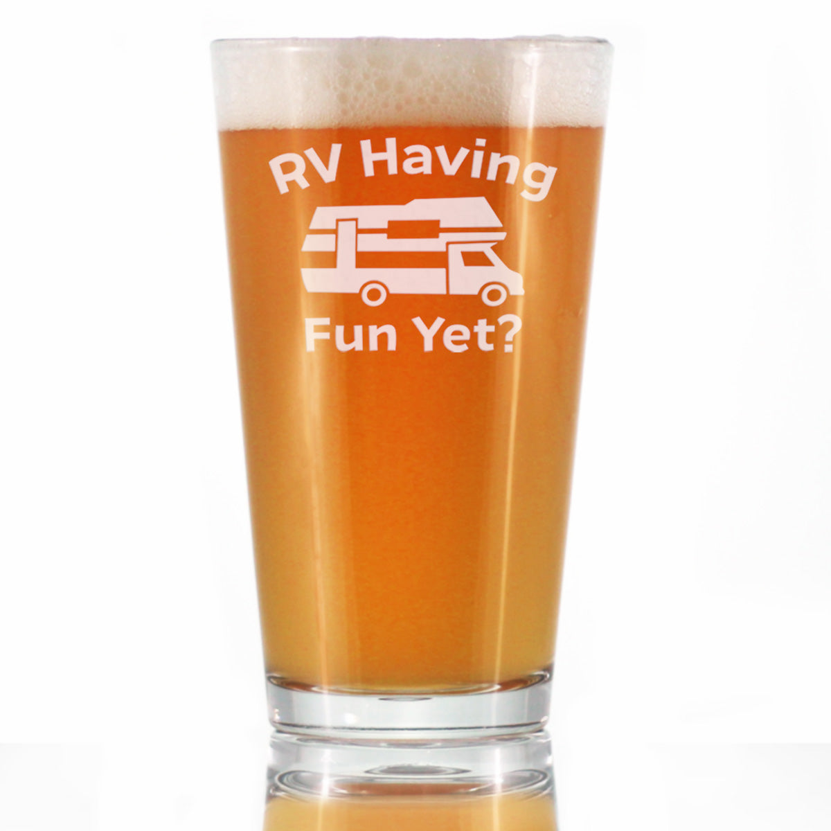 RV Having Fun Yet - Pint Glass for Beer