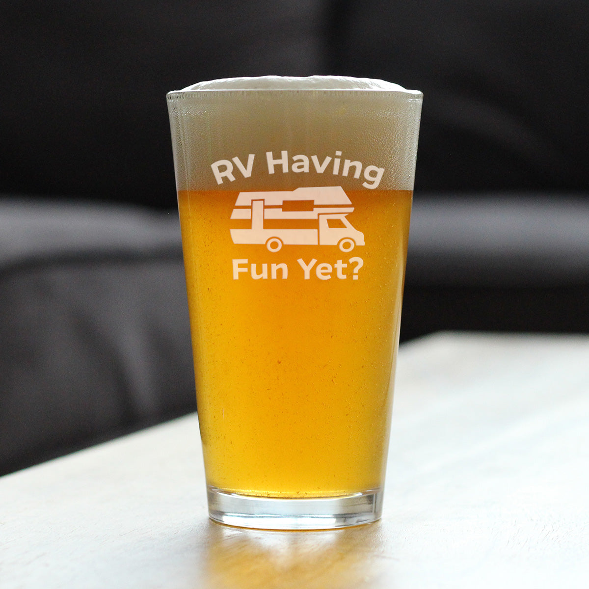 RV Having Fun Yet - Pint Glass for Beer
