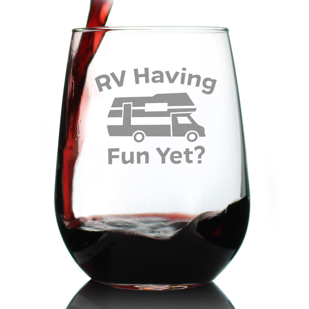 RV Having Fun Yet - Funny Stemless Wine Glass