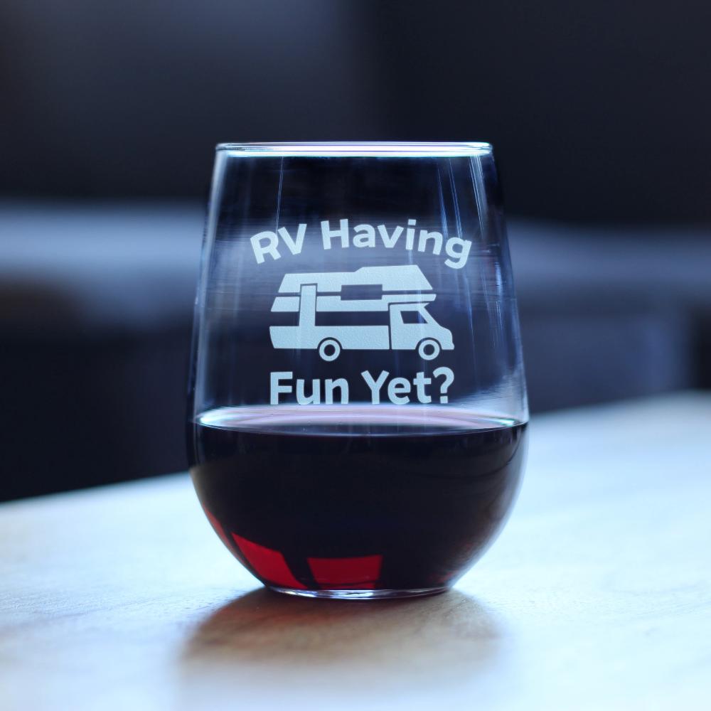 RV Having Fun Yet - Funny Stemless Wine Glass